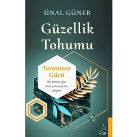 Güzellik Tohumu - Yaratımın Gücü - Ünal Güner