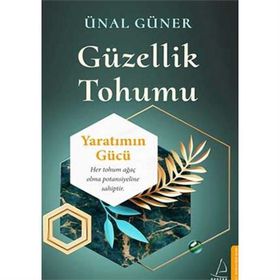 Güzellik Tohumu - Yaratımın Gücü - Ünal Güner