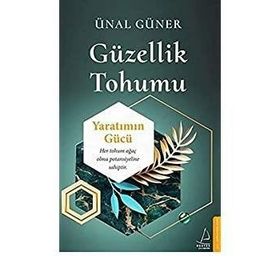 Güzellik Tohumu - Yaratımın Gücü - Ünal Güner