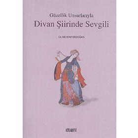 GÜZELLIK UNSURLARIYLA DIVAN ŞIIRINDE SEVGILI - MEHTAP ERDOĞAN