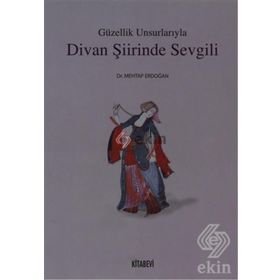 GÜZELLIK UNSURLARIYLA DIVAN ŞIIRINDE SEVGILI - MEHTAP ERDOĞAN