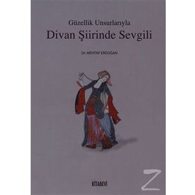 GÜZELLIK UNSURLARIYLA DIVAN ŞIIRINDE SEVGILI - MEHTAP ERDOĞAN