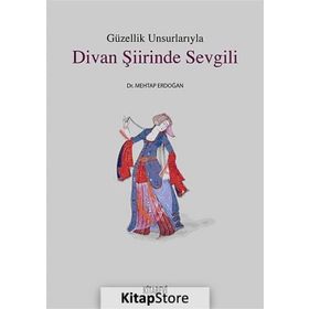GÜZELLIK UNSURLARIYLA DIVAN ŞIIRINDE SEVGILI - MEHTAP ERDOĞAN