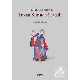 GÜZELLIK UNSURLARIYLA DIVAN ŞIIRINDE SEVGILI - MEHTAP ERDOĞAN