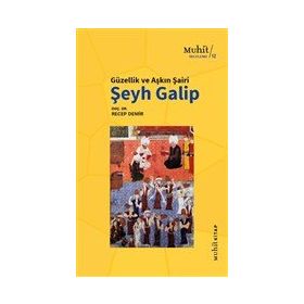 Güzellik Ve Aşkın Şairi Şeyh Galip - Recep Demir - Muhit Kitap Yayınları