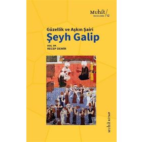 Güzellik Ve Aşkın Şairi Şeyh Galip - Recep Demir - Muhit Kitap Yayınları