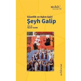 Güzellik Ve Aşkın Şairi Şeyh Galip - Recep Demir - Muhit Kitap Yayınları