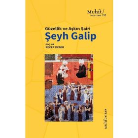 Güzellik Ve Aşkın Şairi Şeyh Galip - Recep Demir - Muhit Kitap Yayınları