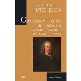 Güzellik ve Erdem İdelerimizin Kökeni Üzerine Bir Soruşturma - Francis Hutcheson