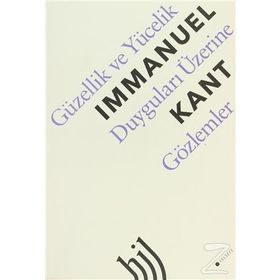 Güzellik ve Yücelik Duyguları Üzerine Gözlemler - Immanuel Kant