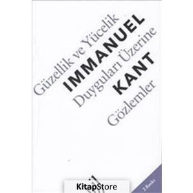 Güzellik ve Yücelik Duyguları Üzerine Gözlemler - Immanuel Kant