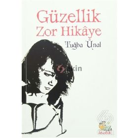 Güzellik Zor Hikaye - Tuğba Ünal