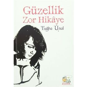 Güzellik Zor Hikaye - Tuğba Ünal