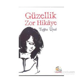 Güzellik Zor Hikaye - Tuğba Ünal