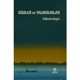 Güzler ve Yalnızlıklar - Bülend Tokgöz