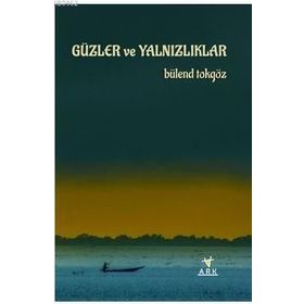 Güzler ve Yalnızlıklar - Bülend Tokgöz
