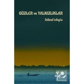 Güzler ve Yalnızlıklar - Bülend Tokgöz