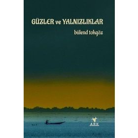 Güzler ve Yalnızlıklar - Bülend Tokgöz