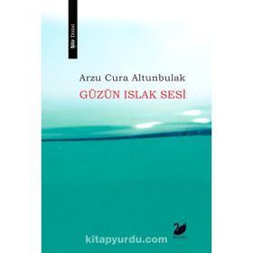 Güzün Islak Sesi - Arzu Cura Altunbulak