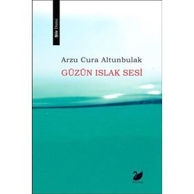 Güzün Islak Sesi - Arzu Cura Altunbulak