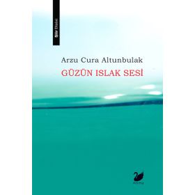 Güzün Islak Sesi - Arzu Cura Altunbulak