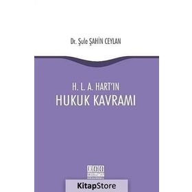 H.L.A.Hart'ın Hukuk Kavramı / Şule Şahin Ceylan