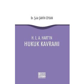 H.L.A.Hart'ın Hukuk Kavramı / Şule Şahin Ceylan