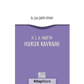 H.L.A.Hart'ın Hukuk Kavramı / Şule Şahin Ceylan