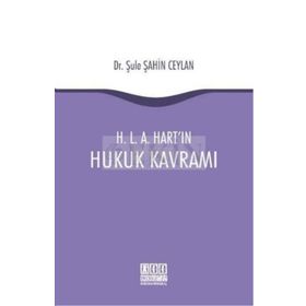 H.L.A.Hart'ın Hukuk Kavramı / Şule Şahin Ceylan