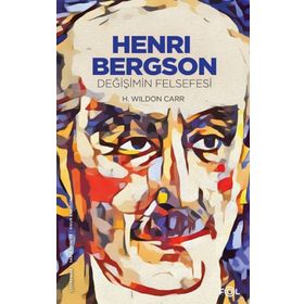 H. Wildon Carr - Henri Bergson Değişimin Felsefesi
