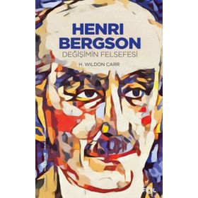 H. Wildon Carr - Henri Bergson Değişimin Felsefesi