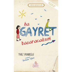 HA GAYRET, BAŞARACAKSIN! - YAVUZ BAHADIROĞLU