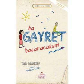 HA GAYRET, BAŞARACAKSIN! - YAVUZ BAHADIROĞLU