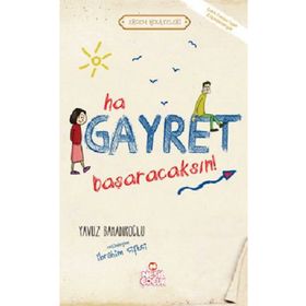 HA GAYRET, BAŞARACAKSIN! - YAVUZ BAHADIROĞLU