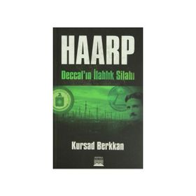 HAARP DECCALIN İLAHLIK SILAHI - KURSAD BERKKAN