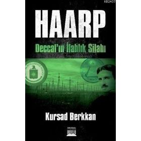 HAARP DECCALIN İLAHLIK SILAHI - KURSAD BERKKAN