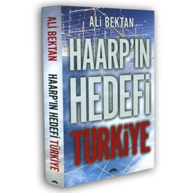 Haarp'ın Hedefi Türkiye - Ali Bektan