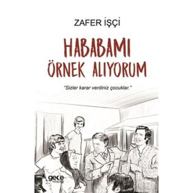 Hababamı Örnek Alıyorum / Zafer İşçi