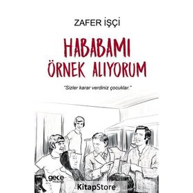 Hababamı Örnek Alıyorum / Zafer İşçi