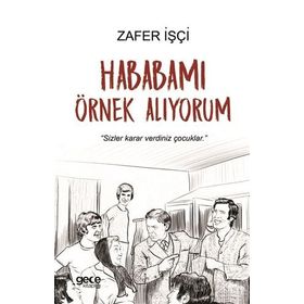 Hababamı Örnek Alıyorum / Zafer İşçi