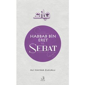 HABBAB BIN ERET VE SEBAT - ALI HAYDAR ZUĞURLU