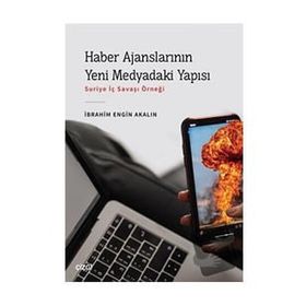 Haber Ajanslarının Yeni Medyadaki Yapısı - İbrahim Engin Akalın