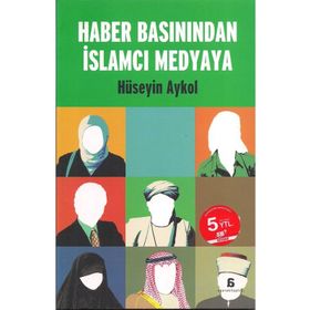 Haber Basınından İslamcı Medyaya - Hüseyin Aykol