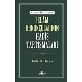 Haber-i Vahid Özelinde İslam Hukukçularının Hadis Tartışmaları - Emrullah Dumlu