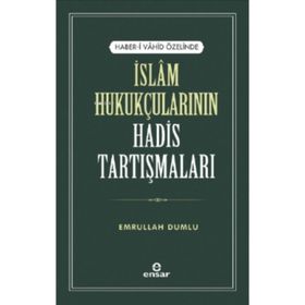 Haber-i Vahid Özelinde İslam Hukukçularının Hadis Tartışmaları - Emrullah Dumlu