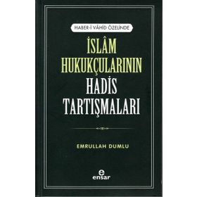 Haber-i Vahid Özelinde İslam Hukukçularının Hadis Tartışmaları - Emrullah Dumlu