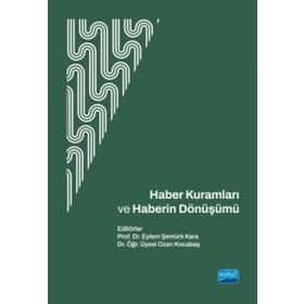 Haber Kuramları ve Haberin Dönüşümü - Nobel Akademik Yayıncılık