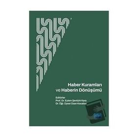 Haber Kuramları ve Haberin Dönüşümü - Nobel Akademik Yayıncılık