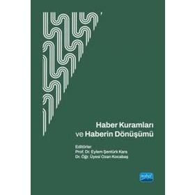 Haber Kuramları ve Haberin Dönüşümü - Nobel Akademik Yayıncılık