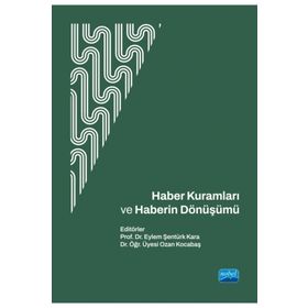 Haber Kuramları ve Haberin Dönüşümü - Nobel Akademik Yayıncılık